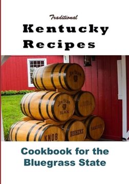 portada Traditional Kentucky Recipes: Cookbook for the Bluegrass State (en Inglés)