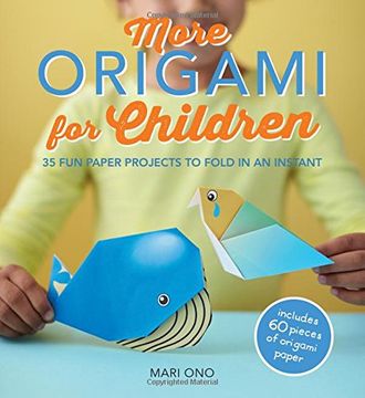 portada More Origami for Children: 35 FUN PAPER PROJECTS TO FOLD IN AN INSTANT / includes 60 of origami paper