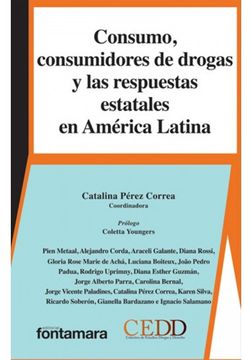 portada Consumo, consumidores de drogas y las respuestas estatales en América Latina (in Spanish)