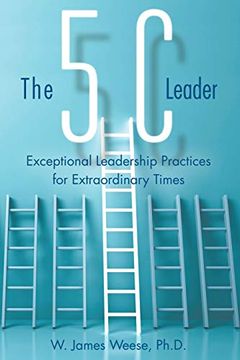 portada The 5c Leader: Exceptional Leadership Practices for Extraordinary Times (en Inglés)
