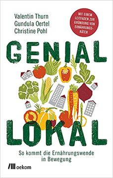 portada Genial Lokal: So Kommt die Ernährungswende in Bewegung: Mit Einem Leitfaden zur Gründung von Ernährungsräten (en Alemán)