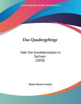 portada Das Quadergebirge: Oder Die Kreideformation In Sachsen (1850) (in German)