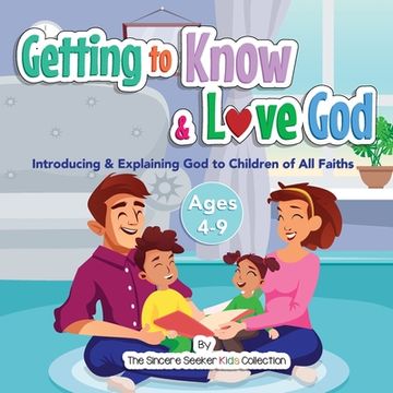 portada Getting to Know & Love God: Teaching & Introducing God to Kid's of All Faiths Who Is God for Kids? (en Inglés)