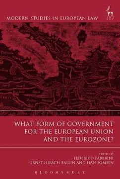 portada What Form of Government for the European Union and the Eurozone? 54 (Modern Studies in European Law) (en Inglés)