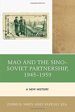 portada Mao and the Sino–Soviet Partnership, 1945–1959: A New History (The Harvard Cold War Studies Book Series)