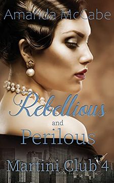 portada Rebellious and Perilous (Martini Club 4) 