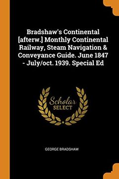 portada Bradshaw'S Continental Afterw. Monthly Continental Railway, Steam Navigation & Conveyance Guide. June 1847 - July (en Inglés)