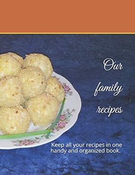 portada Our Family Recipes: Keep all Your Recipes in one Handy and Organized Book. Size 8,5" x 11", 45 Recipes , 92 Pages. 