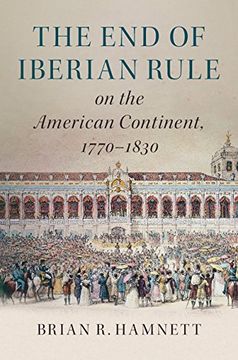 portada The End of Iberian Rule on the American Continent, 1770–1830