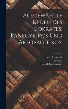portada Ausgewählte Reden des Isokrates, Panegyrikos und Areopagitikos. (en Alemán)
