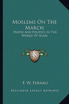 portada moslems on the march: people and politics in the world of islam