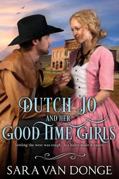 portada Dutch Jo and her Good Time Girls: Painted Ladies of the American West (en Inglés)