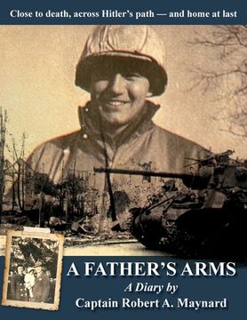 portada A Father's Arms: Close to Death, Across Hitler's Path - and Home at Last