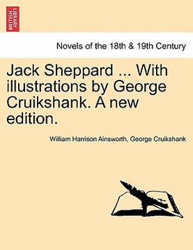 portada jack sheppard ... with illustrations by george cruikshank. a new edition. (en Inglés)