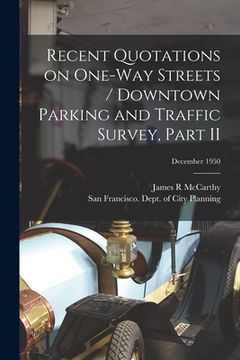 portada Recent Quotations on One-way Streets / Downtown Parking and Traffic Survey, Part II; December 1950 (en Inglés)