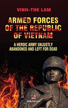 portada Armed Forces of the Republic of Vietnam - a Heroic Army Unjustly Abandoned and Left for Dead (en Inglés)