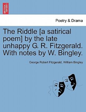 portada the riddle [a satirical poem] by the late unhappy g. r. fitzgerald. with notes by w. bingley. (en Inglés)