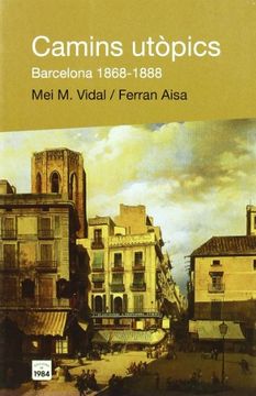 portada Camins Utòpics: Barcelona, 1868-1888 (in Catalá)