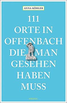 portada 111 Orte in Offenbach, die man Gesehen Haben Muss: Reiseführer: Reisefhrer (en Alemán)