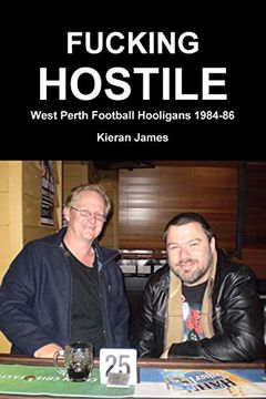 portada Fucking Hostile: West Perth Football Hooligans 1984-86 (in English)