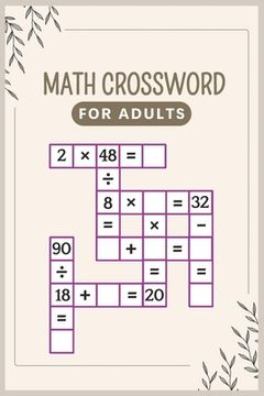portada Math Crossword for Adults: Crossword Math, Mental Arithmetic Number Puzzles: 20 Addition, Subtraction, Nultiplication & Division Crosswords: Adult
