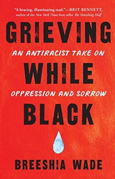portada Grieving While Black: An Antiracist Take on Oppression and Sorrow
