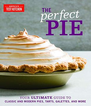 portada The Perfect Pie: Your Ultimate Guide to Classic and Modern Pies, Tarts, Galettes, and More (in English)