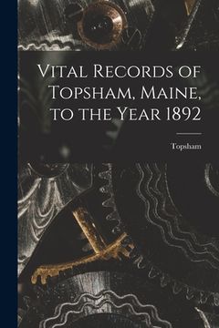 portada Vital Records of Topsham, Maine, to the Year 1892 (en Inglés)