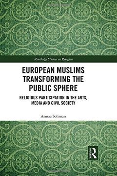 portada European Muslims Transforming the Public Sphere: Religious Participation in the Arts, Media and Civil Society (en Inglés)