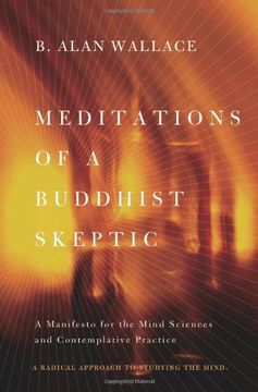 portada Meditations of a Buddhist Skeptic: A Manifesto for the Mind Sciences and Contemplative Practice (en Inglés)