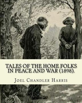 portada Tales of the Home Folks in Peace and War (1898). By: Joel Chandler Harris: Novel (Illustrated). (en Inglés)