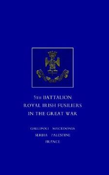 portada short record of the service and experiences of the 5th battalion royal irish fusiliers in the great war