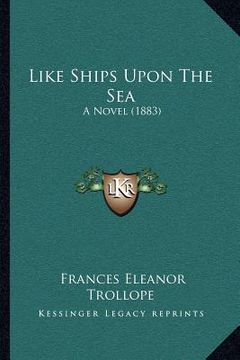 portada like ships upon the sea: a novel (1883) (en Inglés)