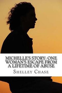 portada Michelle's Story: One Woman's Escape from a Lifetime of Abuse (en Inglés)