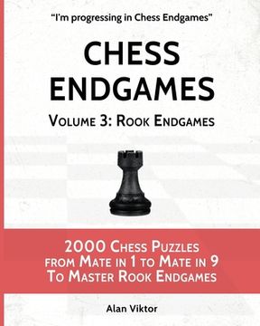 portada Chess Endgames, Volume 3: Rook Endgames: 2000 Chess Puzzles from Mate in 1 to Mate in 9 To Master Rook Endgames (in English)