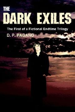 portada the dark exiles: the first of a fictional endtime trilogy (en Inglés)