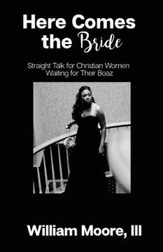 portada Here Comes The Bride: Straight Talk For Christian Women Waiting For Their Boaz (en Inglés)
