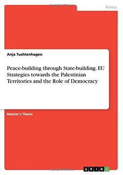 portada Peace-Building Through State-Building. Eu Strategies Towards the Palestinian Territories and the Role of Democracy