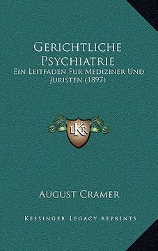 portada Gerichtliche Psychiatrie: Ein Leitfaden Fur Mediziner Und Juristen (1897) (en Alemán)