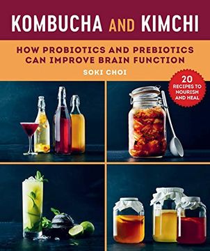 portada Kombucha and Kimchi: How Probiotics and Prebiotics Can Improve Brain Function (en Inglés)