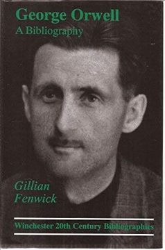 portada George Orwell: A Bibliography (Winchester Bibliographies of 20Th Century Writers) (en Inglés)
