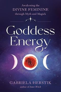 portada Goddess Energy: Awakening the Divine Feminine Through Myth and Magick (en Inglés)