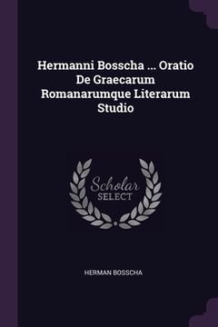 portada Hermanni Bosscha ... Oratio De Graecarum Romanarumque Literarum Studio (en Inglés)