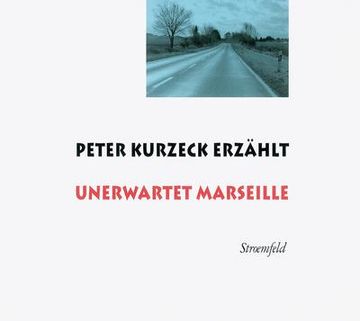 portada Peter Kurzeck Erzählt Unerwartet Marseille: Live an der Universität Siegen am 25. Mai 2011 (in German)