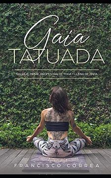 portada Gaia Tatuada: Salvaje, Hippie, Profesora de Yoga y Llena de Tinta: 1 (Novela Romántica y Erótica)