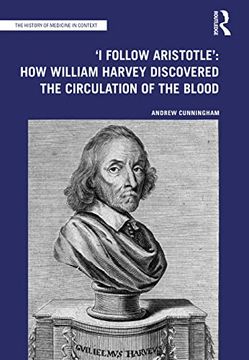 portada 'I Follow Aristotle' How William Harvey Discovered the Circulation of the Blood (The History of Medicine in Context) (en Inglés)