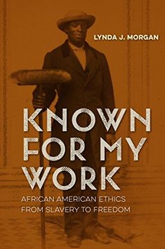 portada Known for my Work: African American Ethics From Slavery to Freedom 