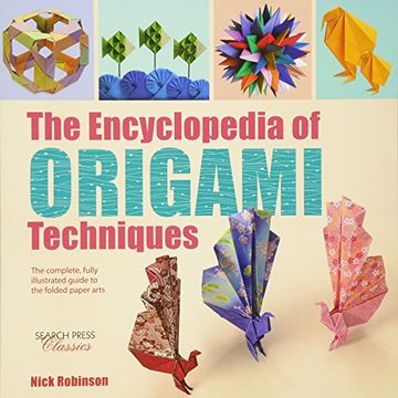 portada The Encyclopedia of Origami Techniques: The Complete, Fully Illustrated Guide to the Folded Paper Arts (en Inglés)