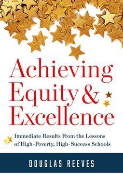 portada Achieving Equity and Excellence: Immediate Results From the Lessons of High-Poverty, High-Success Schools (a Strategy Guide to Equitable Classroom. And Results for High-Poverty Schools) 