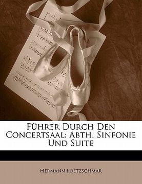 portada Fuhrer Durch Den Concertsaal: Abth. Sinfonie Und Suite (in German)